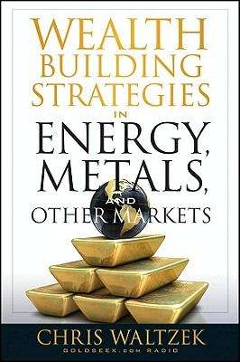 Book cover of Wealth Building Strategies in Energy, Metals and Other Markets