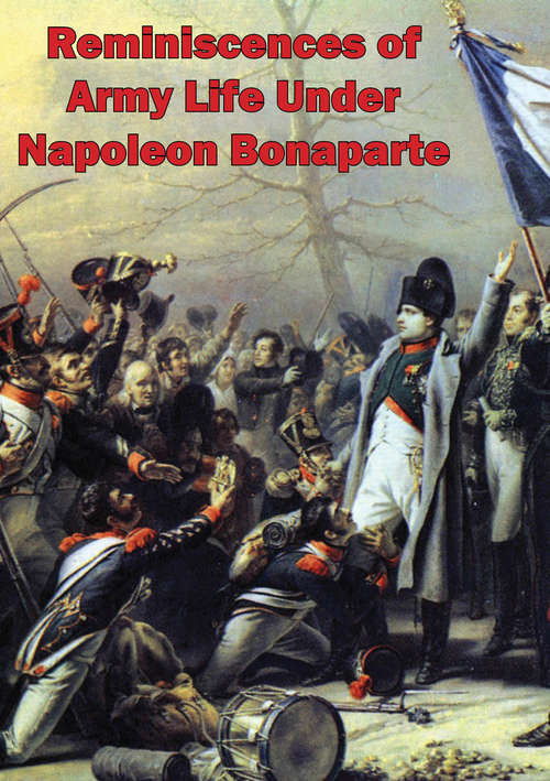 Book cover of Reminiscences Of Army Life Under Napoleon Bonaparte