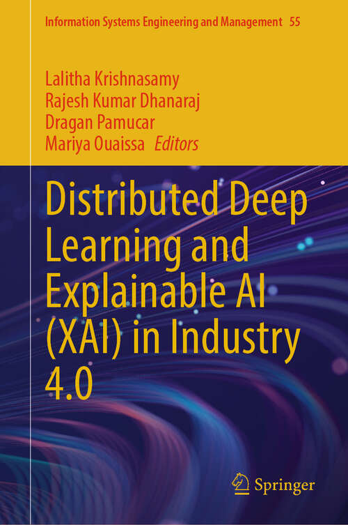 Book cover of Distributed Deep Learning and Explainable AI (XAI) in Industry 4.0 (Information Systems Engineering and Management #55)