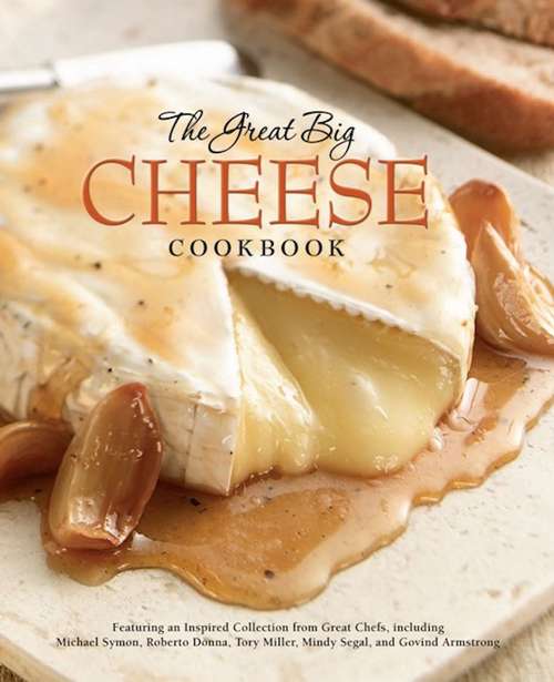 Book cover of The Great Big Cheese Cookbook