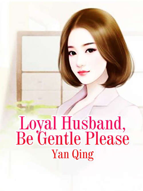 Loyal Husband, Be Gentle Please: Volume 3 (Volume 3 #3)