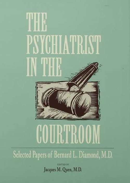 Book cover of The Psychiatrist in the Courtroom: Selected Papers of Bernard L. Diamond, M.D.
