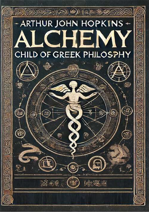 Book cover of Alchemy Child of Greek Philosophy