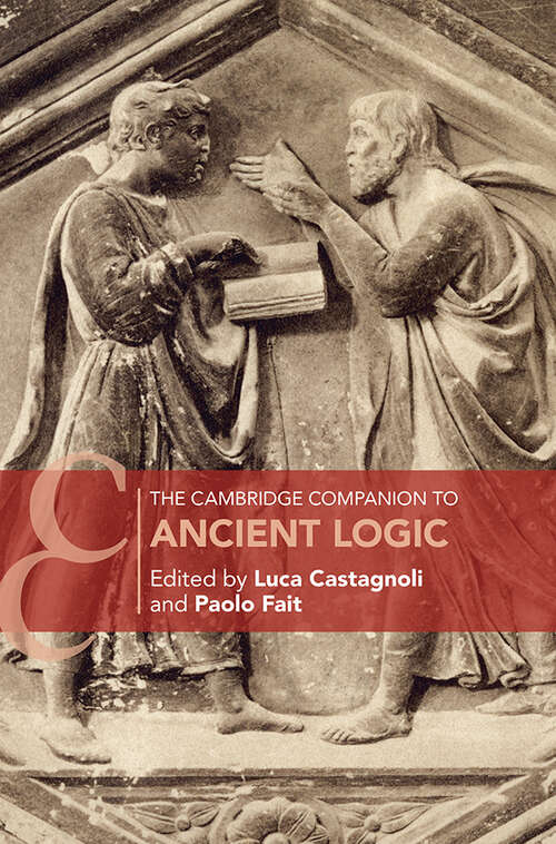 Book cover of Cambridge Companions to Philosophy: The Cambridge Companion to Ancient Logic (Cambridge Companions To Philosophy Ser.)