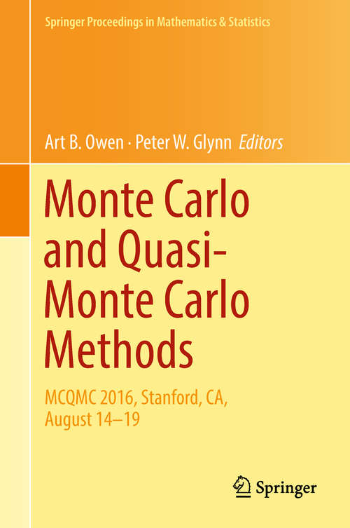 Monte Carlo and Quasi-Monte Carlo Methods: Mcqmc 2016, Stanford, Ca, August 14-19 (Springer Proceedings in Mathematics & Statistics #241)