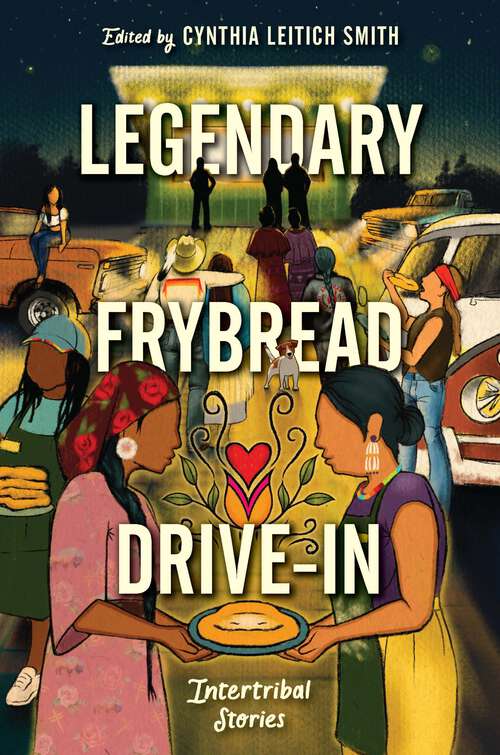 Book cover of Legendary Frybread Drive-In: Intertribal Stories