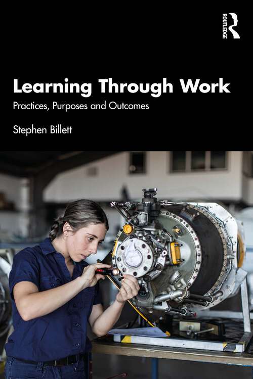 Book cover of Learning Through Work: Practices, Purposes and Outcomes (1)