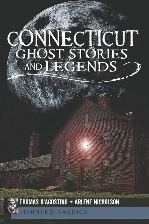 Book cover of Connecticut Ghost Stories and Legends (Haunted America)