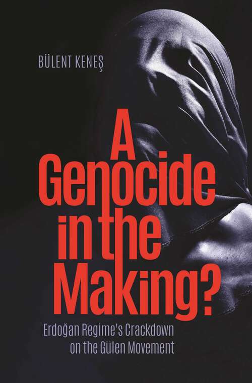 Book cover of A Genocide in the Making?: Erdogan Regime's Crackdown on the Gülen Movement