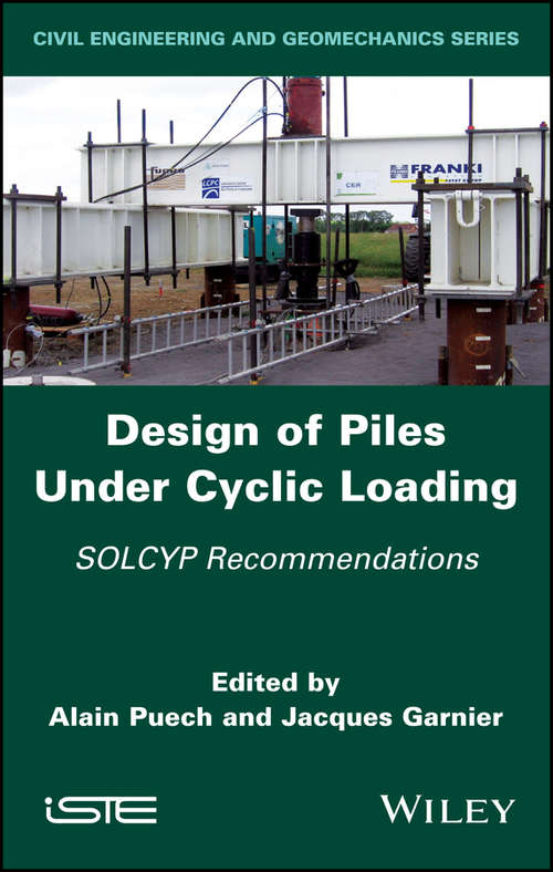 Book cover of Design of Piles Under Cyclic Loading: SOLCYP Recommendations