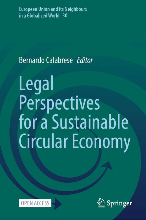 Book cover of Legal Perspectives for a Sustainable Circular Economy (European Union and its Neighbours in a Globalized World #30)