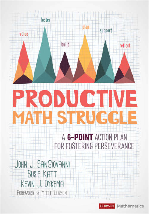 Productive Math Struggle: A 6-point Action Plan For Fostering Perseverance (Corwin Mathematics Series)