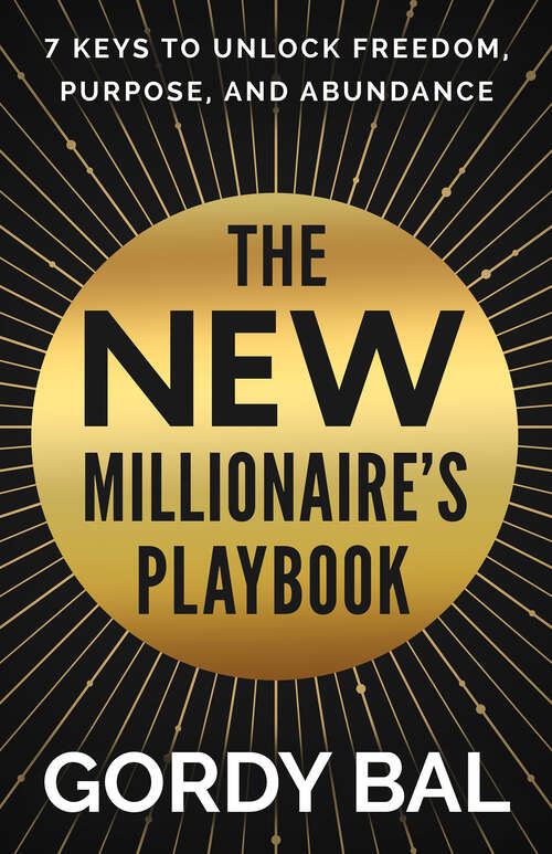 Book cover of The New Millionaire's Playbook: 7 Keys to Unlock Freedom, Purpose, and Abundance