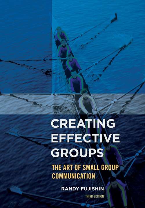 Book cover of Creating Effective Groups: The Art of Small Group Communication (Third Edition)