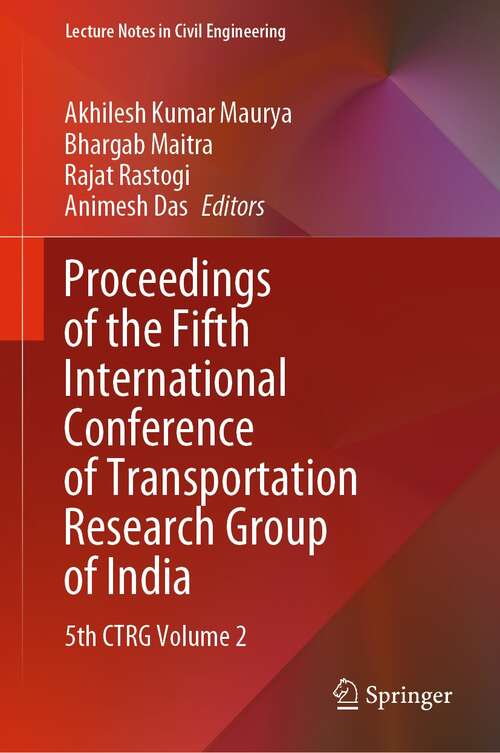 Proceedings of the Fifth International Conference of Transportation Research Group of India: 5th CTRG Volume 2 (Lecture Notes in Civil Engineering #219)