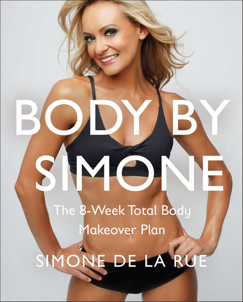 Book cover of Body By Simone: The 8-Week Total Body Makeover Plan