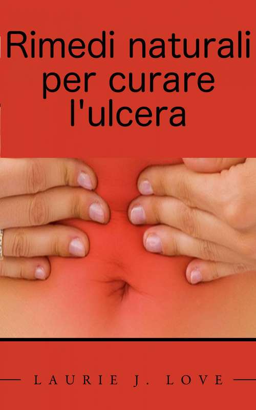 Book cover of Rimedi naturali per curare l'ulcera