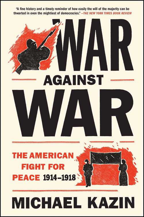 Book cover of War Against War: The American Fight for Peace, 1914-1918
