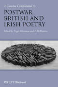 A Concise Companion to Postwar British and Irish Poetry (Concise Companions to Literature and Culture #31)