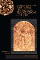 Book cover of Exploring The Role Of Antiviral Drugs In The Eradication Of Polio: Workshop Report