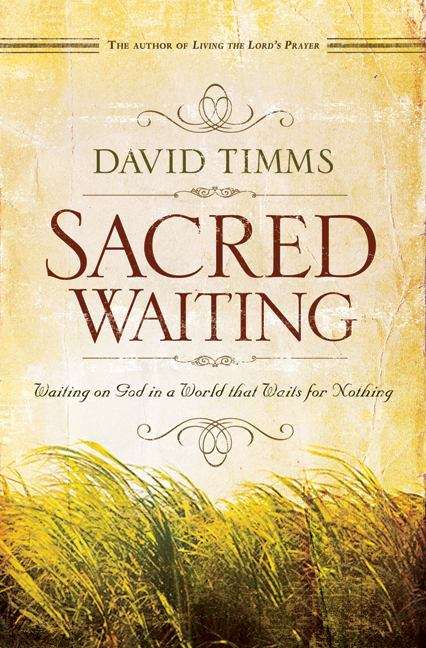 Book cover of Sacred Waiting: Waiting on God in a World That Waits for Nothing