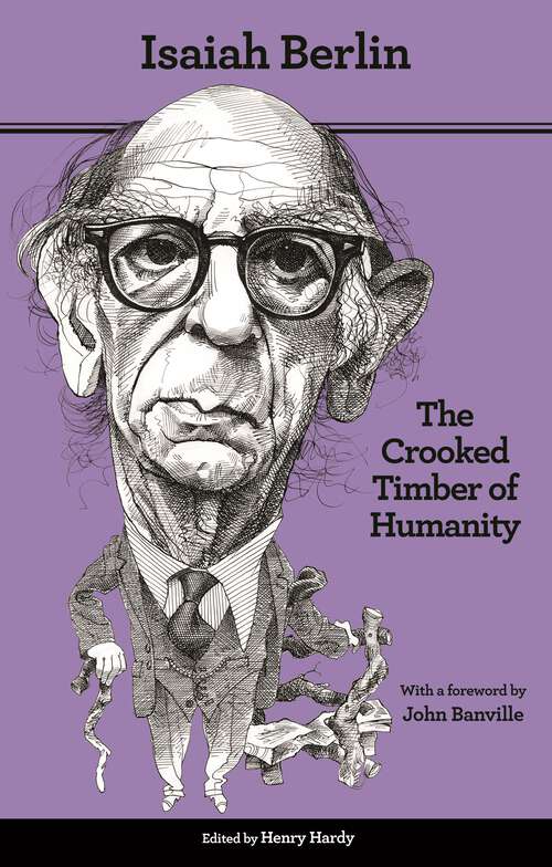 Book cover of The Crooked Timber of Humanity: Chapters in the History of Ideas - Second Edition (Second Edition)