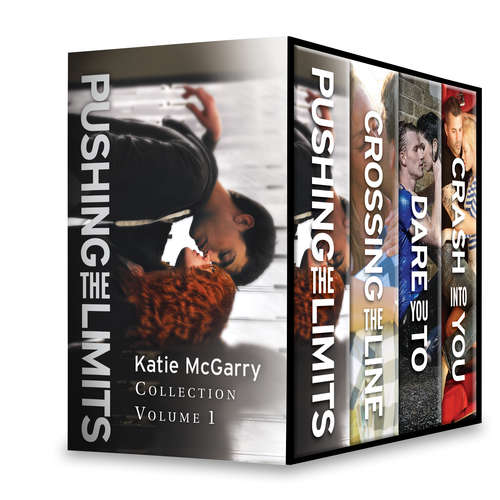 Book cover of Katie McGarry Pushing the Limits Collection Volume 1: Crossing the Line\Dare You To\Crash into You