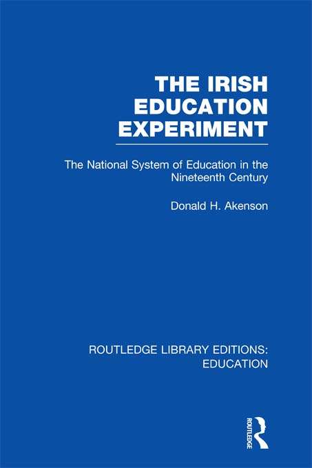 Book cover of The Irish Education Experiment: The National System of Education in the Nineteenth Century (Routledge Library Editions: Education)
