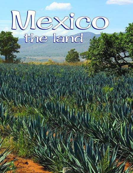 Mexico: The Land (The Lands, Peoples, and Cultures Ser.)