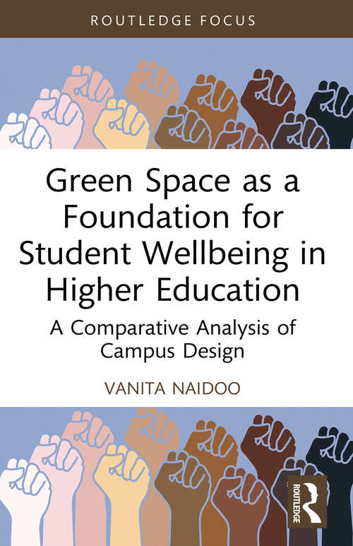 Book cover of Green Space as a Foundation for Student Wellbeing in Higher Education: A Comparative Analysis of Campus Design (1) (Routledge Research in Higher Education)