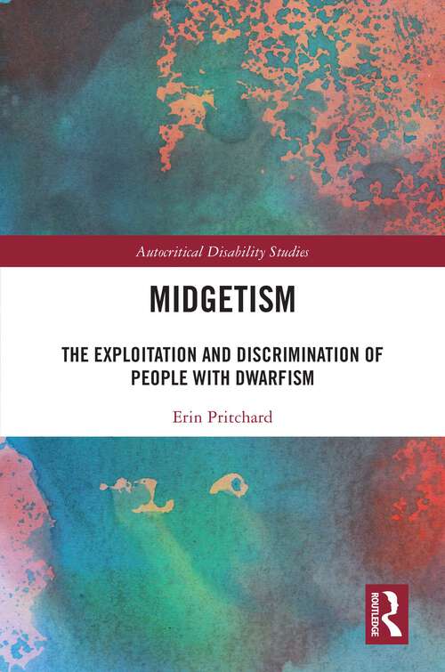 Book cover of Midgetism: The Exploitation and Discrimination of People with Dwarfism (Autocritical Disability Studies)