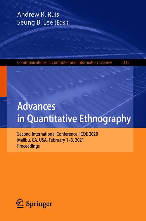 Advances in Quantitative Ethnography: Second International Conference, ICQE 2020, Malibu, CA, USA, February 1-3, 2021, Proceedings (Communications in Computer and Information Science #1312)