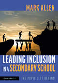 Leading Inclusion in a Secondary School: No Pupil Left Behind