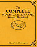 The Complete Worst-Case Scenario Survival Handbook (Worst-Case Scenario #Wors)