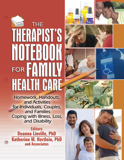 The Therapist's Notebook for Family Health Care: Homework, Handouts, and Activities for Individuals, Couples, and Families Coping with Illness, Loss, and Disability