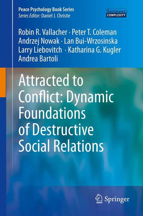 Attracted to Conflict: Dynamic Foundations Of Destructive Social Relations (Peace Psychology Book Series)