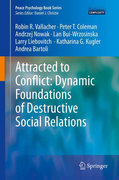 Book cover of Attracted to Conflict: Dynamic Foundations Of Destructive Social Relations (Peace Psychology Book Series)