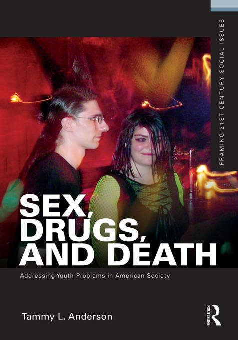 Book cover of Sex, Drugs, and Death: Addressing Youth Problems in American Society
