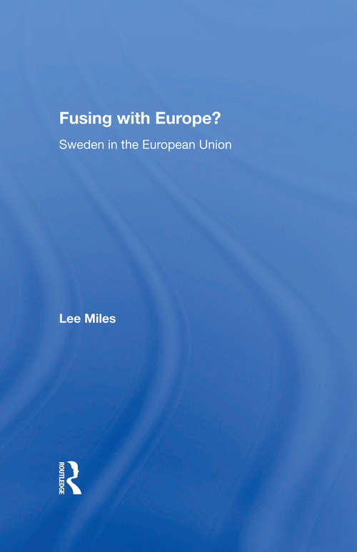 Fusing with Europe?: Sweden in the European Union