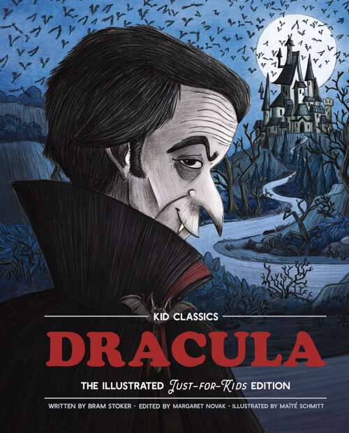 Book cover of Dracula - Kid Classics: The Classic Edition Reimagined Just-for-Kids! (Kid Classics)