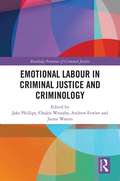 Emotional Labour in Criminal Justice and Criminology (Routledge Frontiers of Criminal Justice)