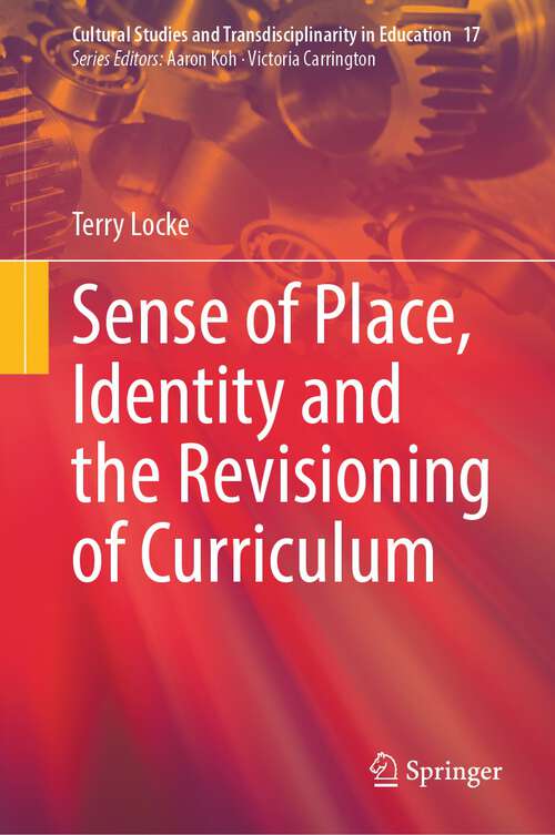 Book cover of Sense of Place, Identity and the Revisioning of Curriculum (1st ed. 2023) (Cultural Studies and Transdisciplinarity in Education #17)