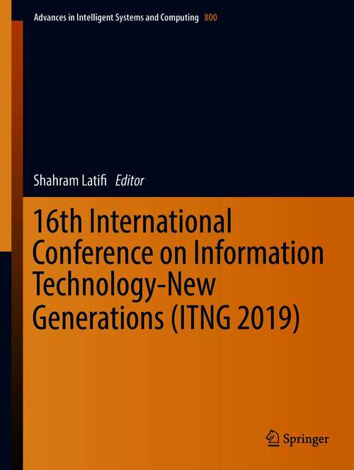 Book cover of 16th International Conference on Information Technology-New Generations (1st ed. 2019) (Advances in Intelligent Systems and Computing #800)