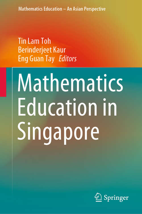 Mathematics Education in Singapore (Mathematics Education – An Asian Perspective)