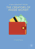 The Creators of Inside Money: A New Monetary Theory