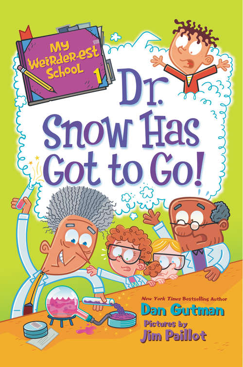 Book cover of My Weirder-est School #1: Dr. Snow Has Got to Go! (My Weirder-est School #1)