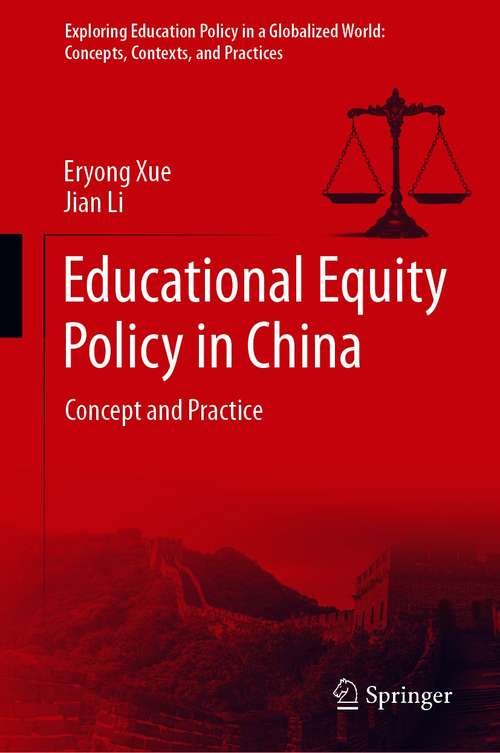 Educational Equity Policy in China: Concept and Practice (Exploring Education Policy in a Globalized World: Concepts, Contexts, and Practices)