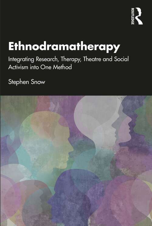Book cover of Ethnodramatherapy: Integrating Research, Therapy, Theatre and Social Activism into One Method