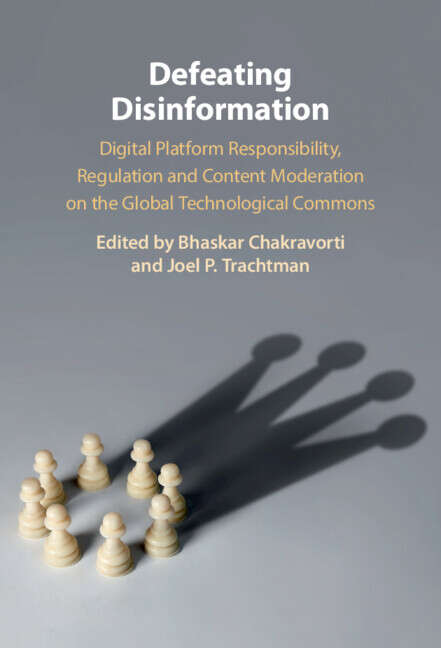 Book cover of Defeating Disinformation: Digital Platform Responsibility, Regulation and Content Moderation on the Global Technological Commons