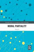 Moral Partiality (Routledge Studies in Contemporary Chinese Philosophy)